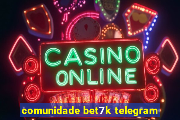 comunidade bet7k telegram